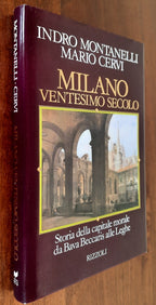 Milano ventesimo secolo. Storia della capitale morale da Bava Beccaris alle Leghe - Libreria Biellese