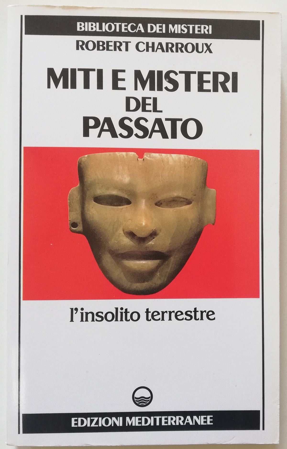 Miti e misteri del passato. L'insolito terrestre - Edizioni Mediterranee - Libreria Biellese
