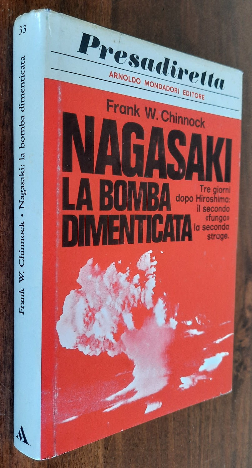 Nagasaki. La bomba dimenticata. Tre giorni dopo Hiroshima : il secondo fungo la seconda strage - Libreria Biellese