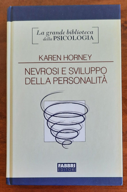 Nevrosi e sviluppo della personalità. La lotta per l’autorealizzazione - di Karen Horney