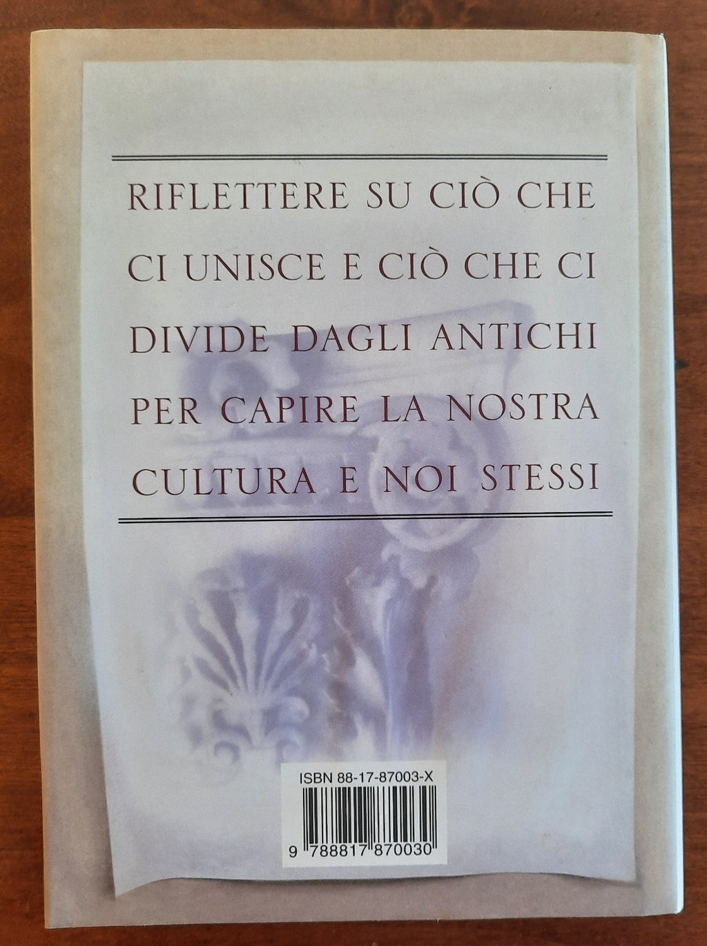 Noi e gli antichi. Perchè lo studio dei Greci e dei Romani giova all’intelligenza dei moderni - Libreria Biellese