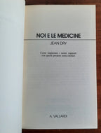 Noi e le medicine. Come migliorare i nostri rapporti con questi preziosi amici-nemici - Libreria Biellese