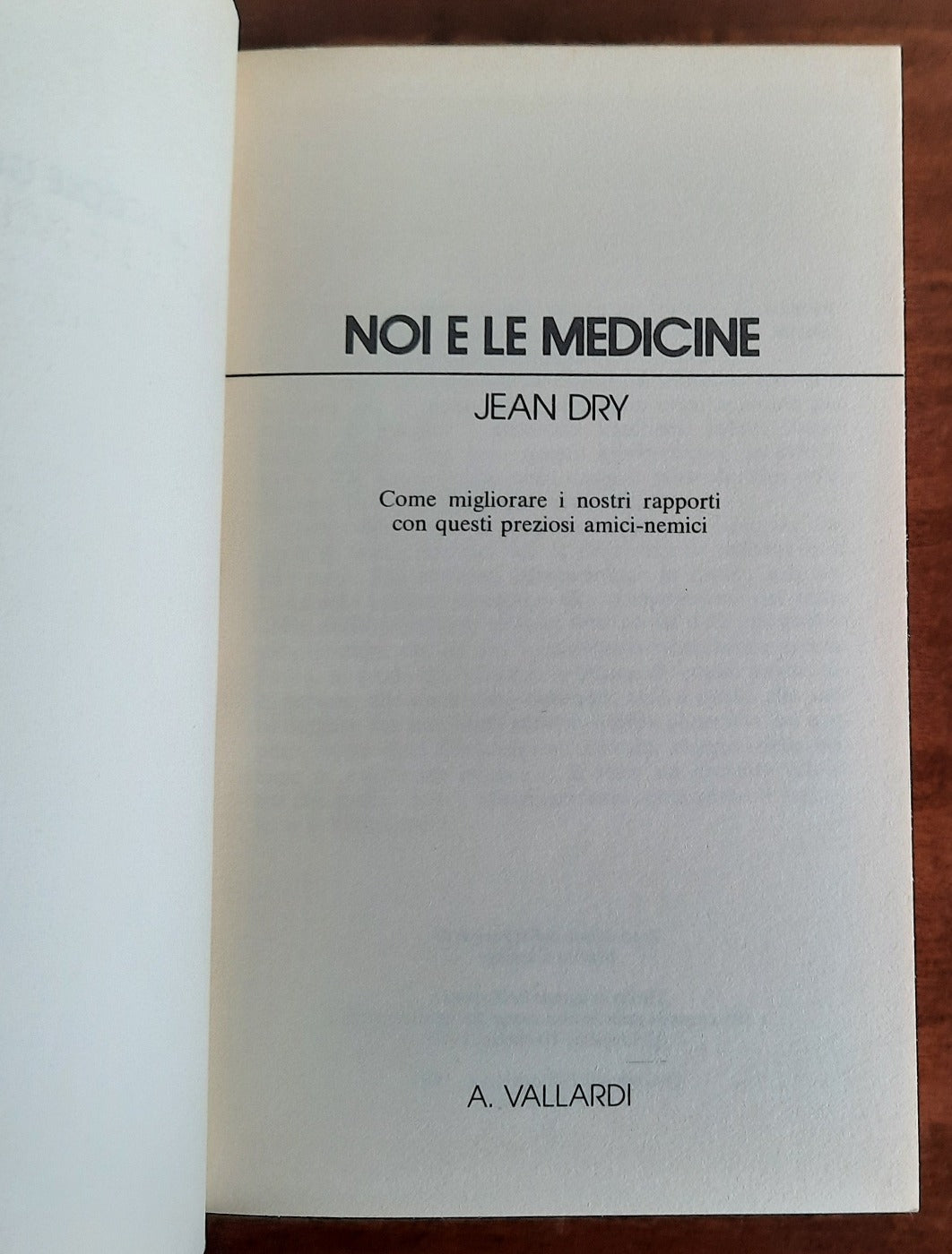 Noi e le medicine. Come migliorare i nostri rapporti con questi preziosi amici-nemici - Libreria Biellese