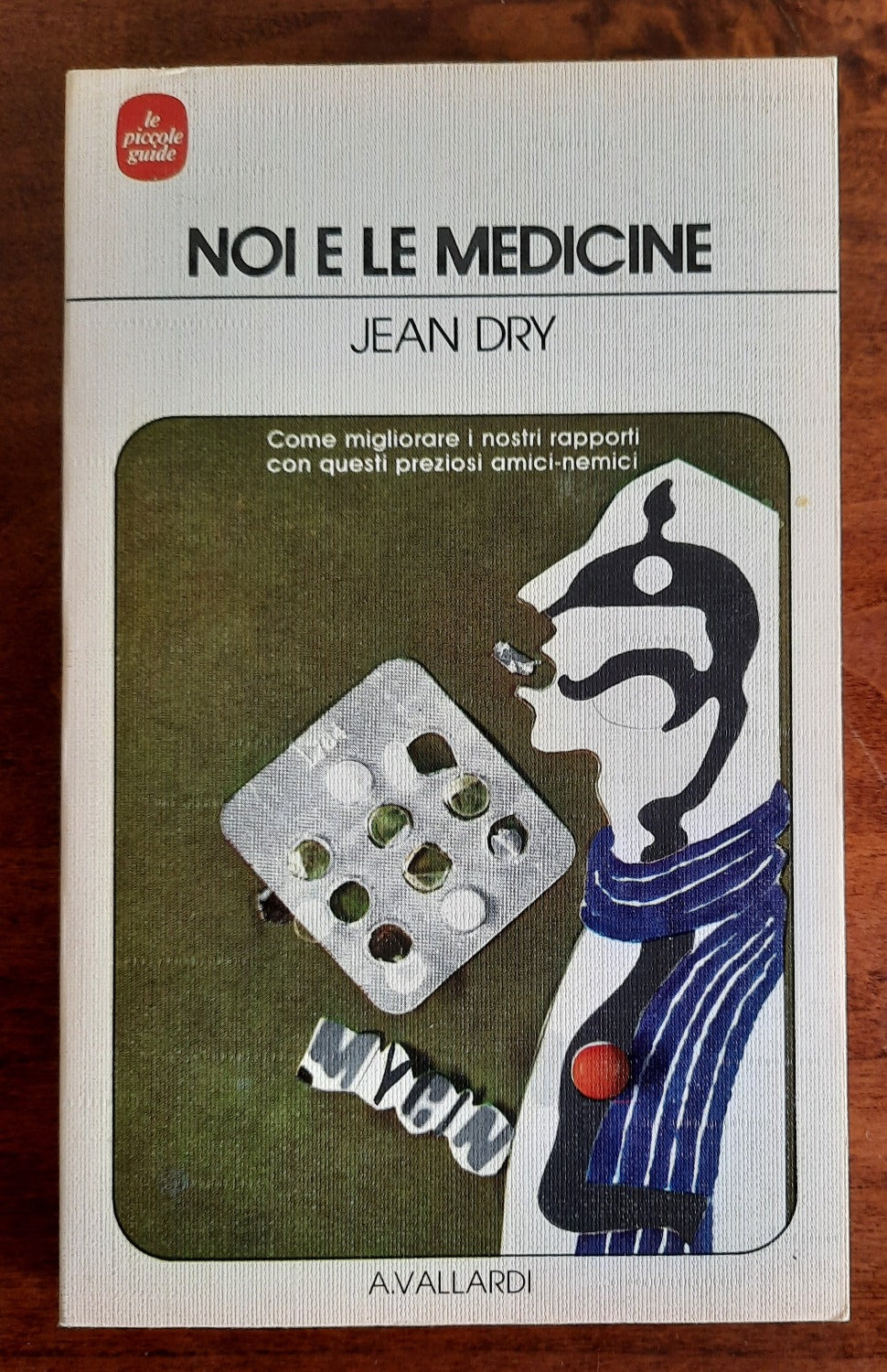 Noi e le medicine. Come migliorare i nostri rapporti con questi preziosi amici-nemici - Libreria Biellese
