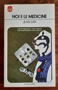 Noi e le medicine. Come migliorare i nostri rapporti con questi preziosi amici-nemici - Libreria Biellese