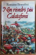 Non rivedrò più Calatafimi. I garibaldini : uomini sogni avventure battaglie - Libreria Biellese