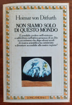 Non siamo solo di questo mondo. E’ possibile credere nell’esistenza o addirittura nell’attiva presenza di un Dio in un universo che dopo alcuni secoli di ricerca scientifica ha cominciato a diventare accessibile alla nostra ragione ? - Libreria Biellese