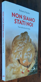 Non siamo stati noi. Fuori dal senso di colpa - Libreria Biellese