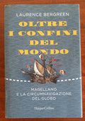 Oltre i confini del mondo: Magellano e la circumnavigazione del globo - Libreria Biellese