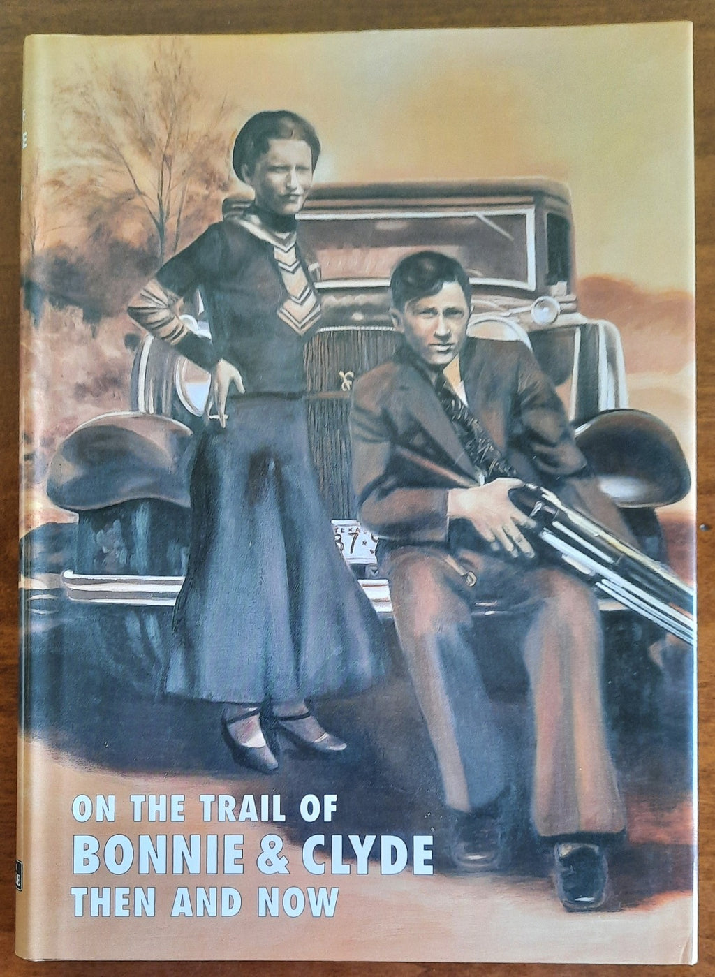 On the Trail of Bonnie and Clyde Then and Now - Libreria Biellese
