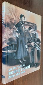 On the Trail of Bonnie and Clyde Then and Now - Libreria Biellese