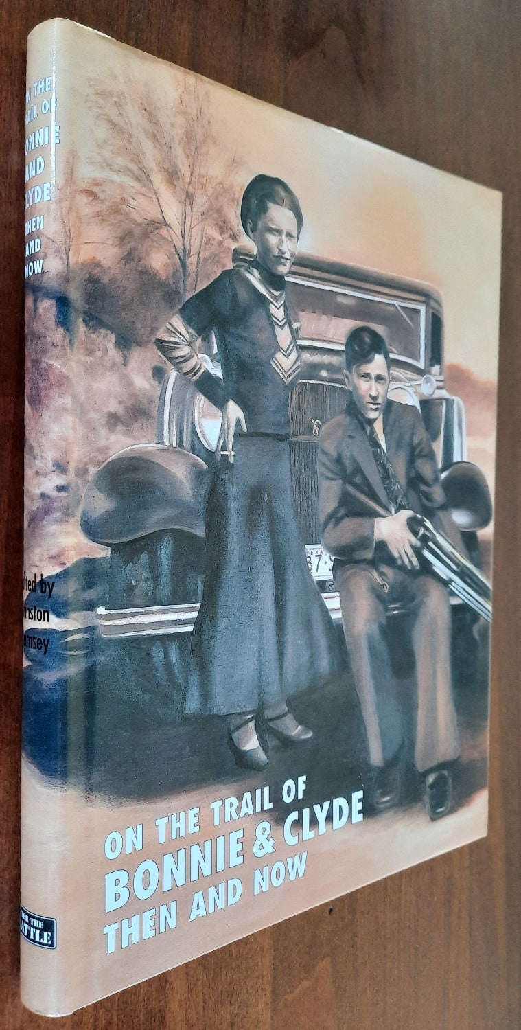 On the Trail of Bonnie and Clyde Then and Now - Libreria Biellese