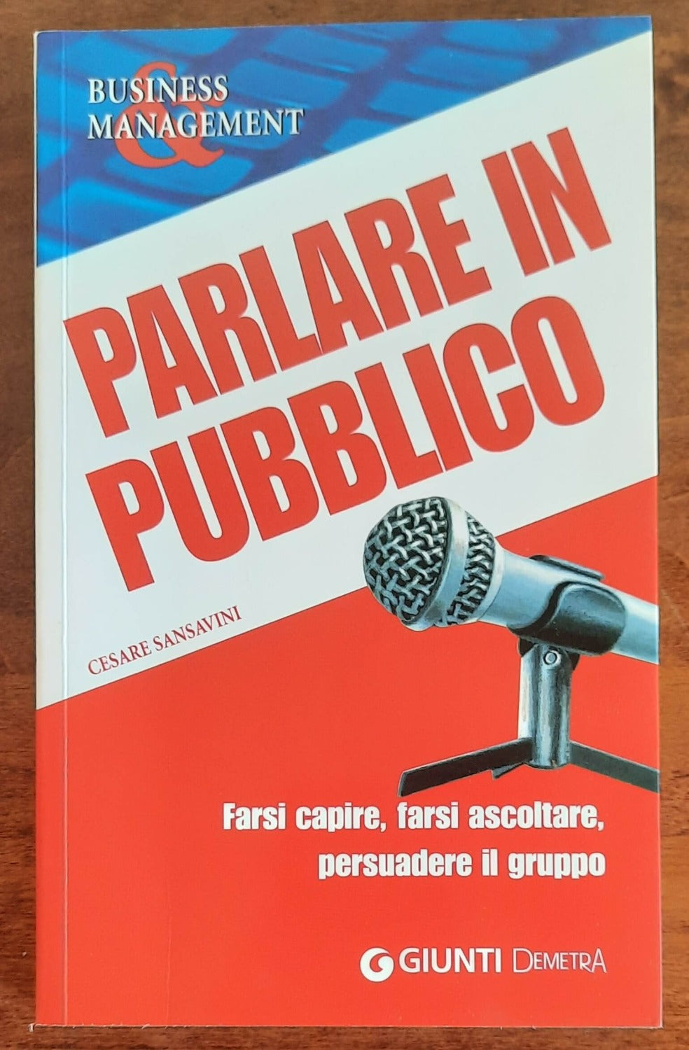 Parlare in pubblico. Farsi capire, farsi ascoltare, persuadere il gruppo