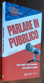Parlare in pubblico. Farsi capire, farsi ascoltare, persuadere il gruppo - Libreria Biellese
