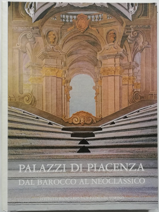 Palazzi di Piacenza. Dal barocco al neoclassico