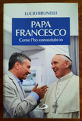 Papa Francesco. Come l’ho conosciuto io - Libreria Biellese