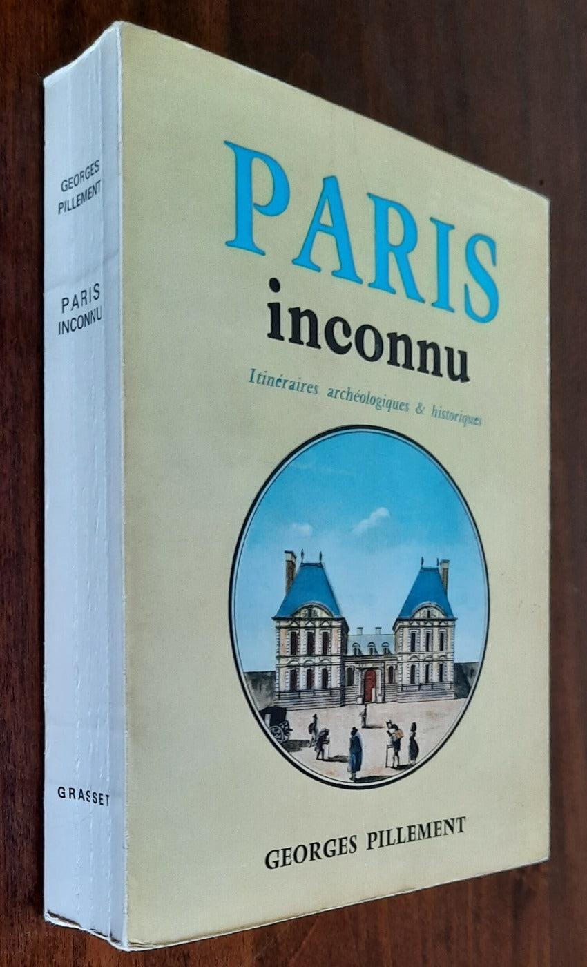 Paris inconnu. Itineraires archeologiques e historiques