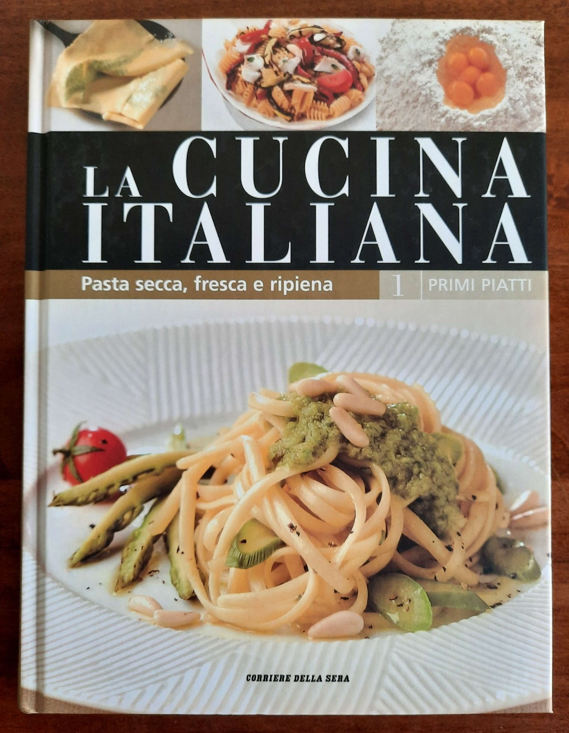 Pasta secca, fresca e ripiena. La cucina italiana - vol. 1