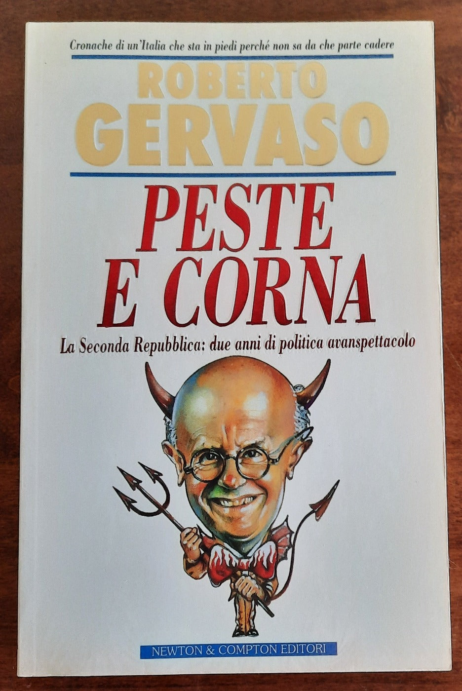 Peste e corna. La seconda Repubblica: due anni di politica avanspettacolo - Libreria Biellese