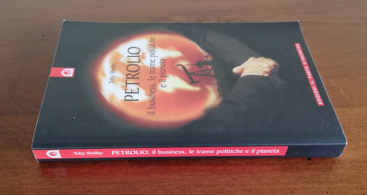 Petrolio. Il business, le trame politiche e il pianeta - Libreria Biellese