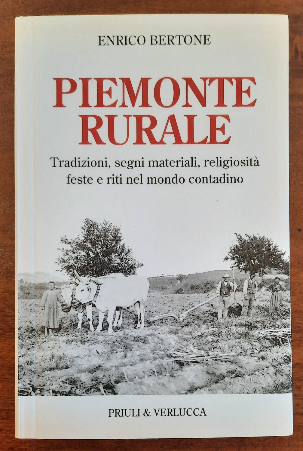 Piemonte rurale. Tradizioni, segni materiali, religiosità, feste e riti nel mondo contadino