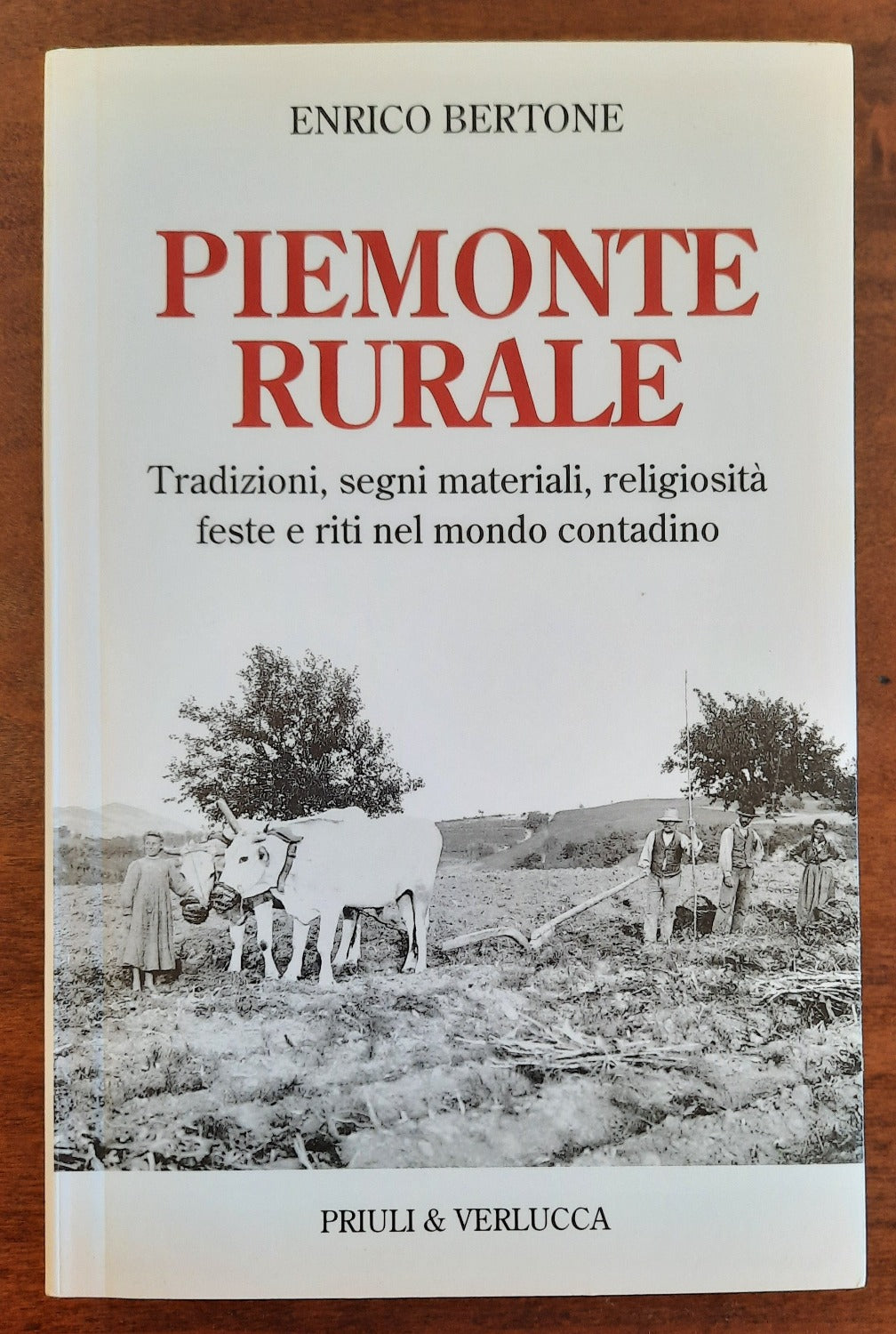 Piemonte rurale. Tradizioni, segni materiali, religiosità, feste e riti nel mondo contadino - Libreria Biellese