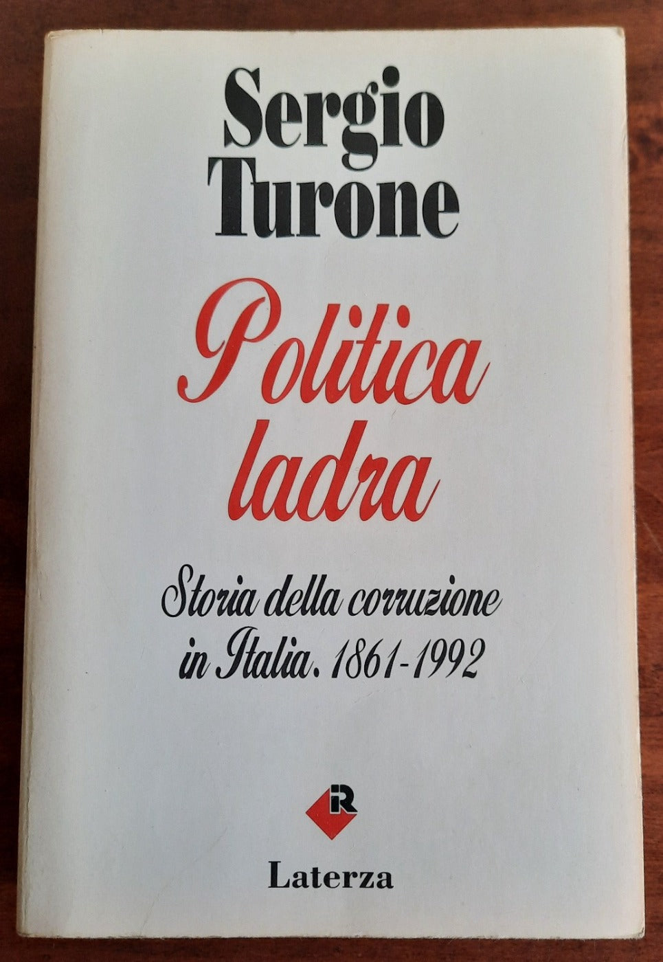 Politica ladra. Storia della corruzione in Italia. 1861-1992 - Libreria Biellese