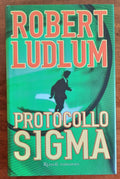 Protocollo Sigma - Robert Ludlum - Libreria Biellese