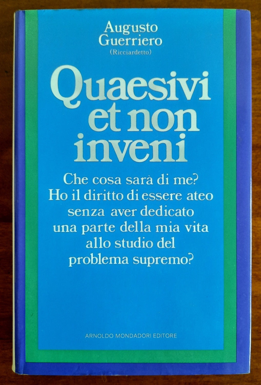 Quaesivi et non inveni. Che cosa sarà di me? Ho il diritto di essere ateo senza aver dedicato una parte della mia vita allo studio del problema supremo? - Libreria Biellese