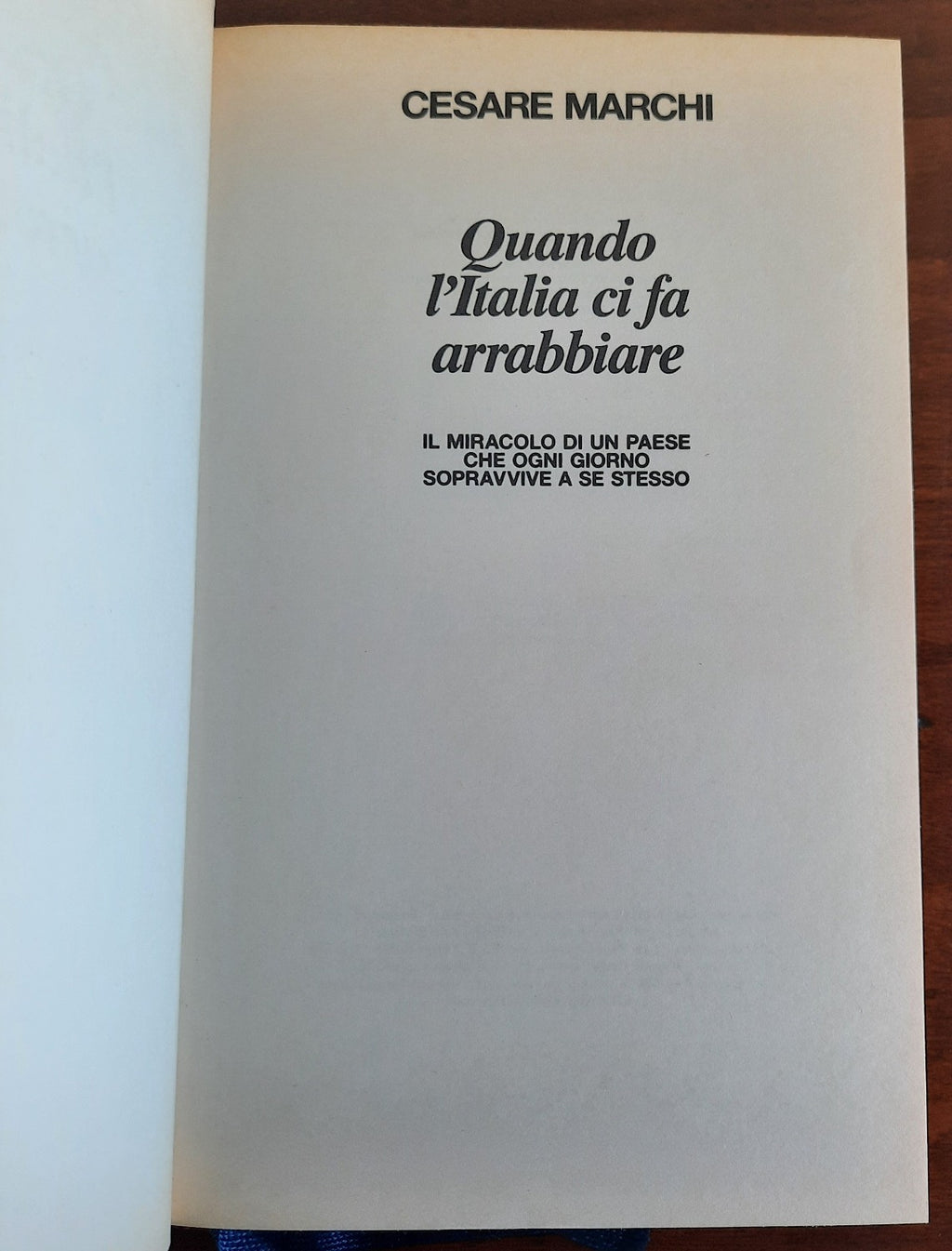 Quando l’Italia ci fa arrabbiare. Il miracolo di un paese che ogni giorno sopravvive a se stesso - Libreria Biellese