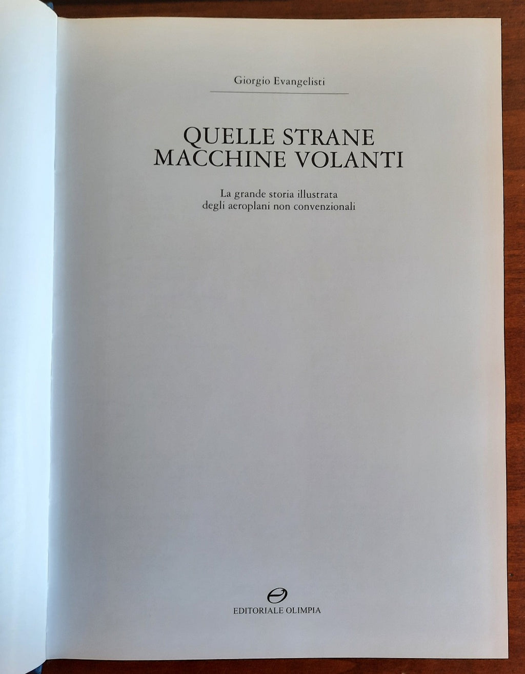 Quelle strane macchine volanti. La grande storia illustrata degli aeroplani non convenzionali - Libreria Biellese