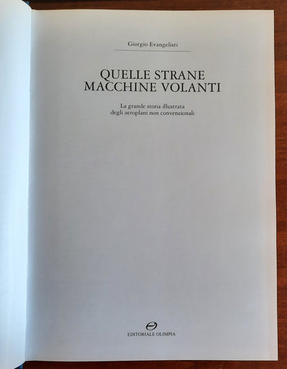 Quelle strane macchine volanti. La grande storia illustrata degli aeroplani non convenzionali