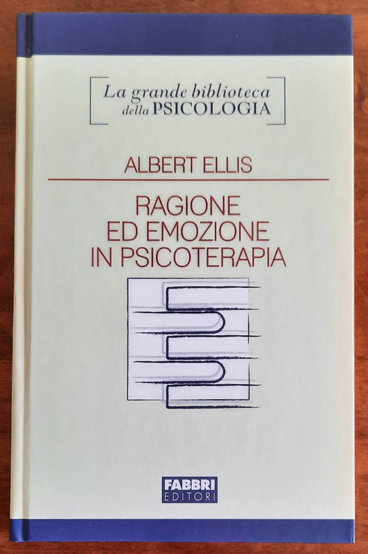 Ragione ed emozione in psicoterapia - di Albert Ellis