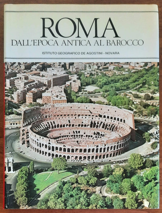 Roma. Dall’epoca antica al barocco - De Agostini - 1981