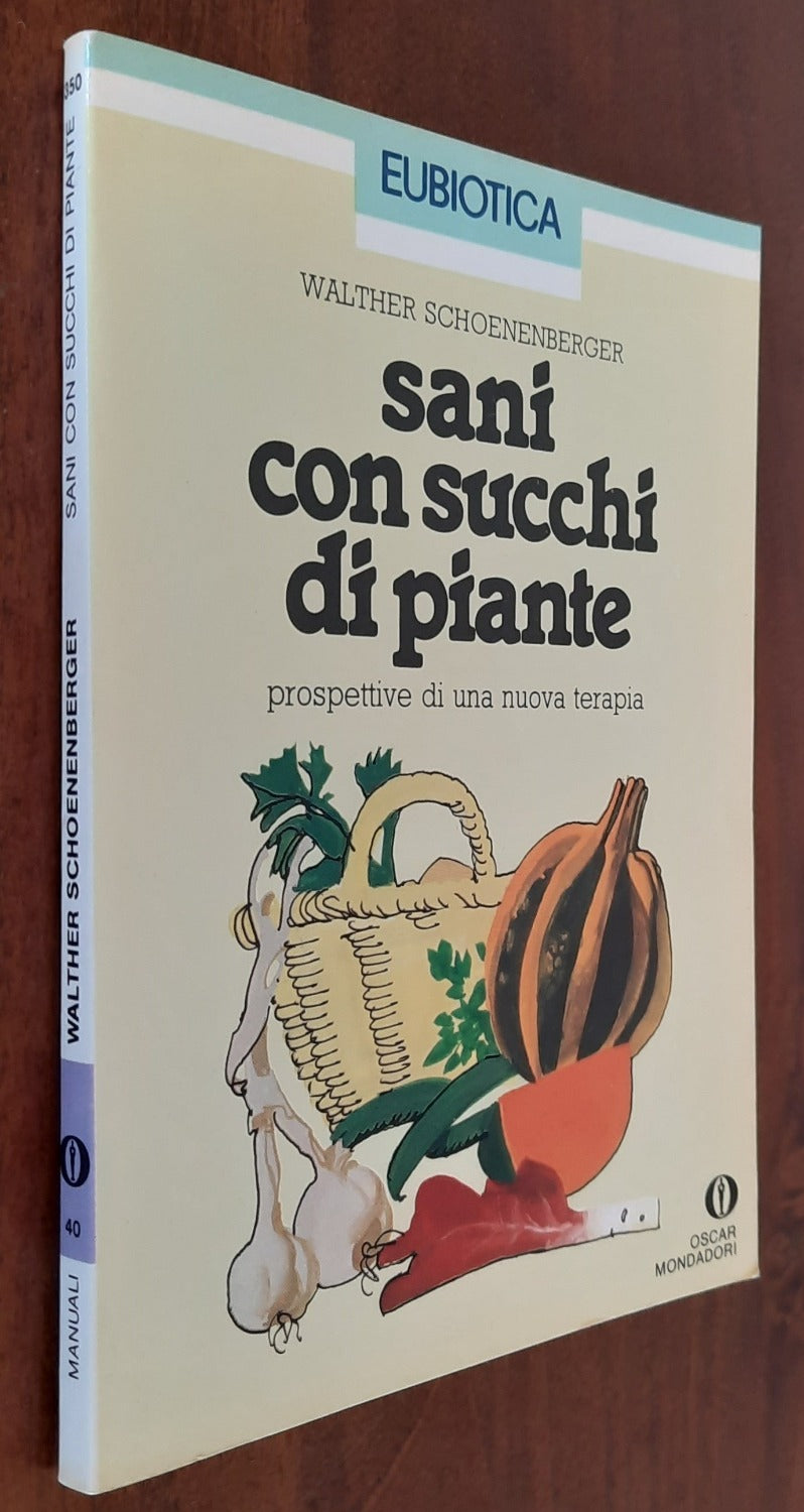 Sani con succhi di piante. Prospettive di una nuova terapia - Libreria Biellese