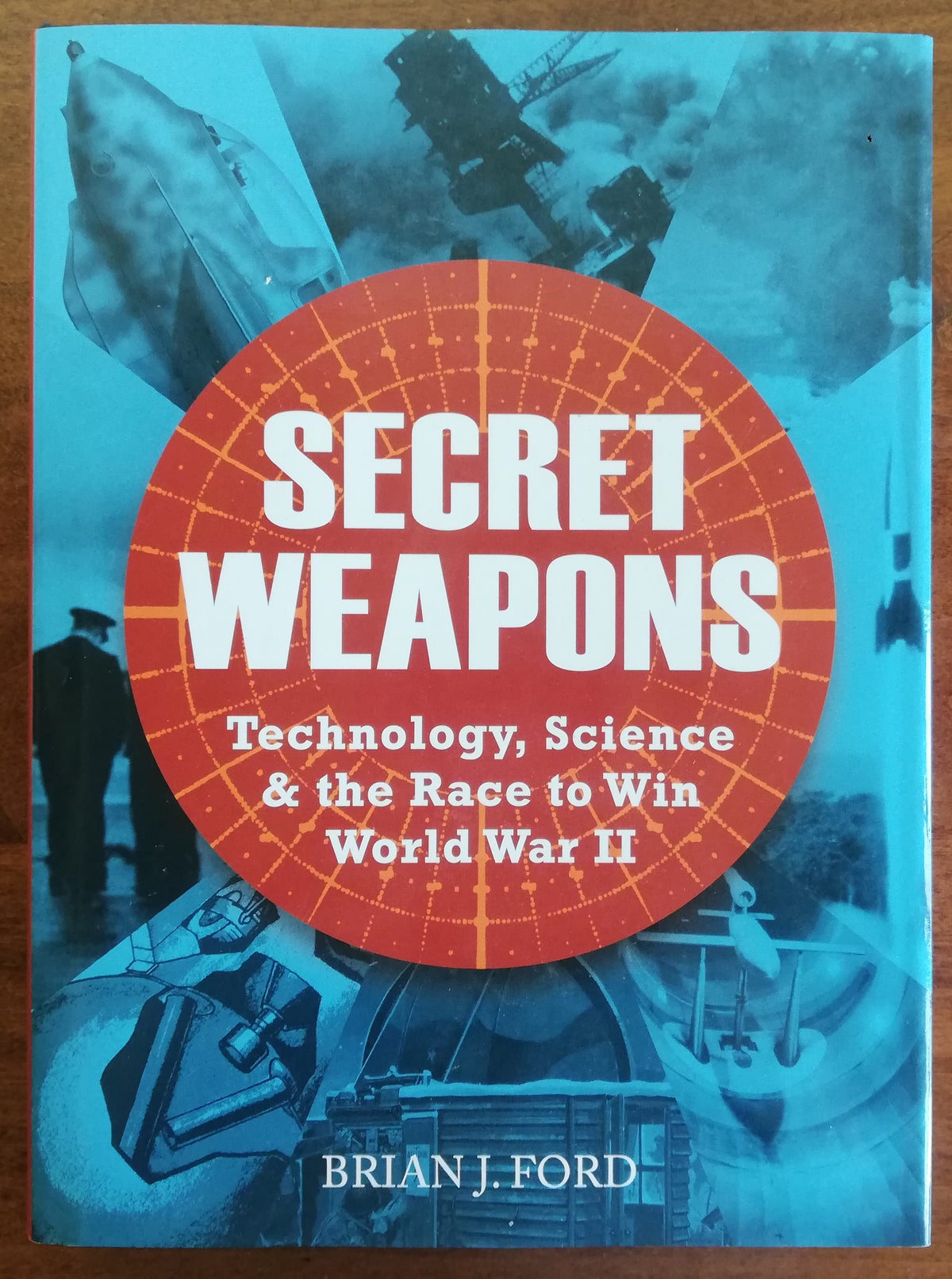 Secret Weapons: Technology, Science and the Race to Win World War II - Libreria Biellese