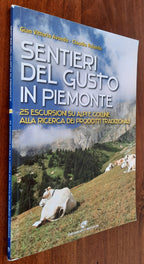 Sentieri del gusto in Piemonte. 25 escursioni su Alpi e colline alla ricerca dei prodotti tradizionali - Libreria Biellese