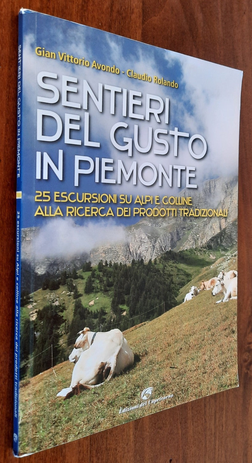 Sentieri del gusto in Piemonte. 25 escursioni su Alpi e colline alla ricerca dei prodotti tradizionali - Libreria Biellese