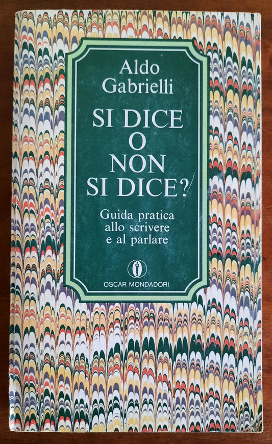 Si dice o non si dice ? Guida pratica allo scrivere e al parlare