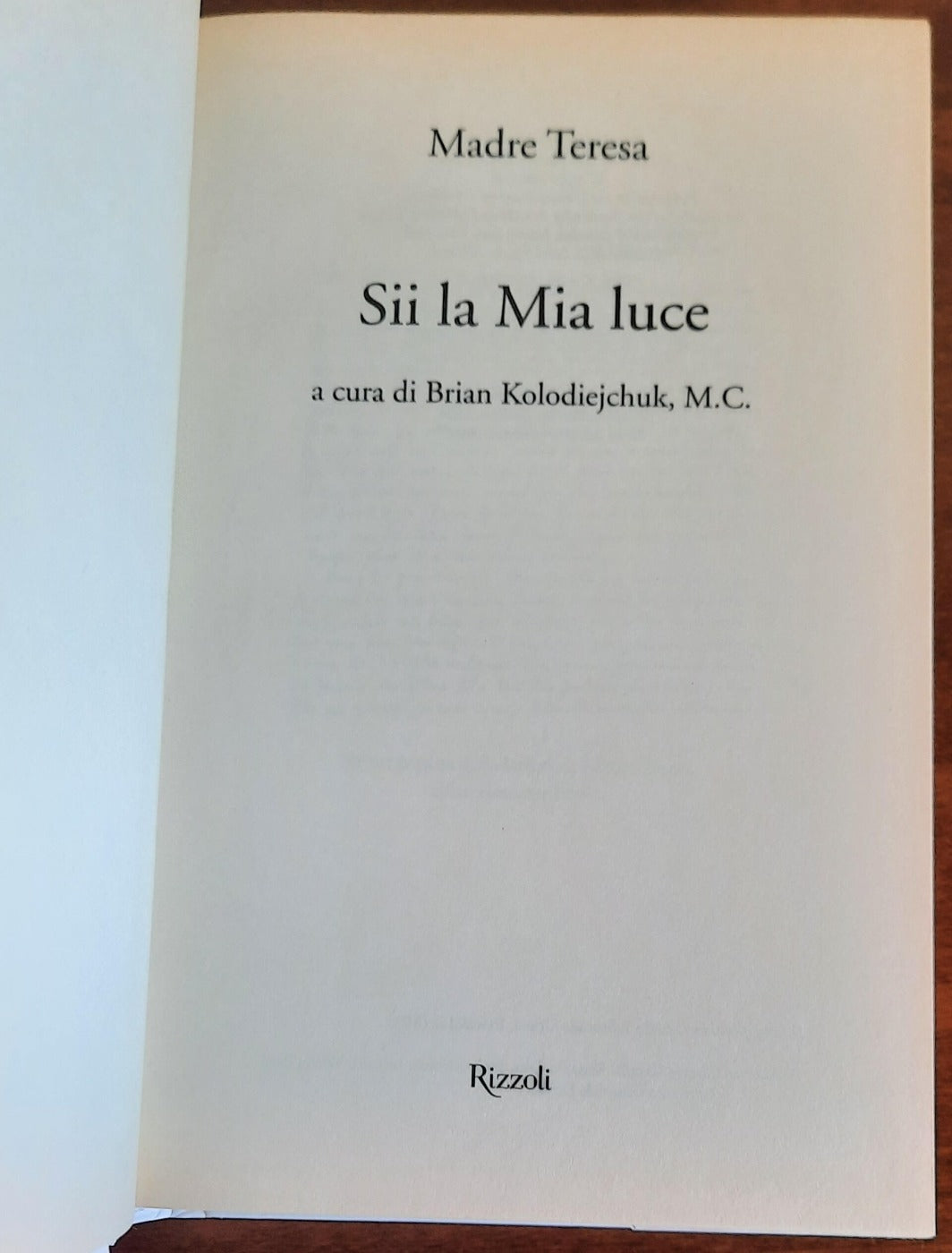 Sii la mia luce. Gli scritti più intimi della Santa di Calcutta - Rizzoli - 2008 - Libreria Biellese