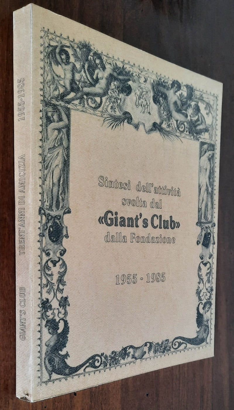 Sintesi dell’attività svolta dal Giant’s Club dalla Fondazione. 1955 - 1985