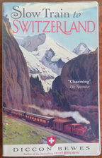 Slow Train to Switzerland : One Tour, Two Trips, 150 Years - and a World of Change Apart - Libreria Biellese