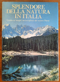 Splendore della natura in Italia. Guida ai luoghi meravigliosi del nostro Paese - Libreria Biellese