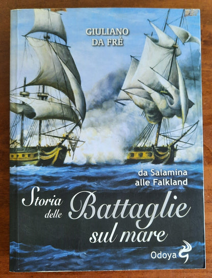 Storia delle battaglie sul mare. Da Salamina alle Falkland