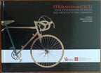 Straordinari cicli. Dall’invenzione di Drais alle biciclette dei campioni - Libreria Biellese