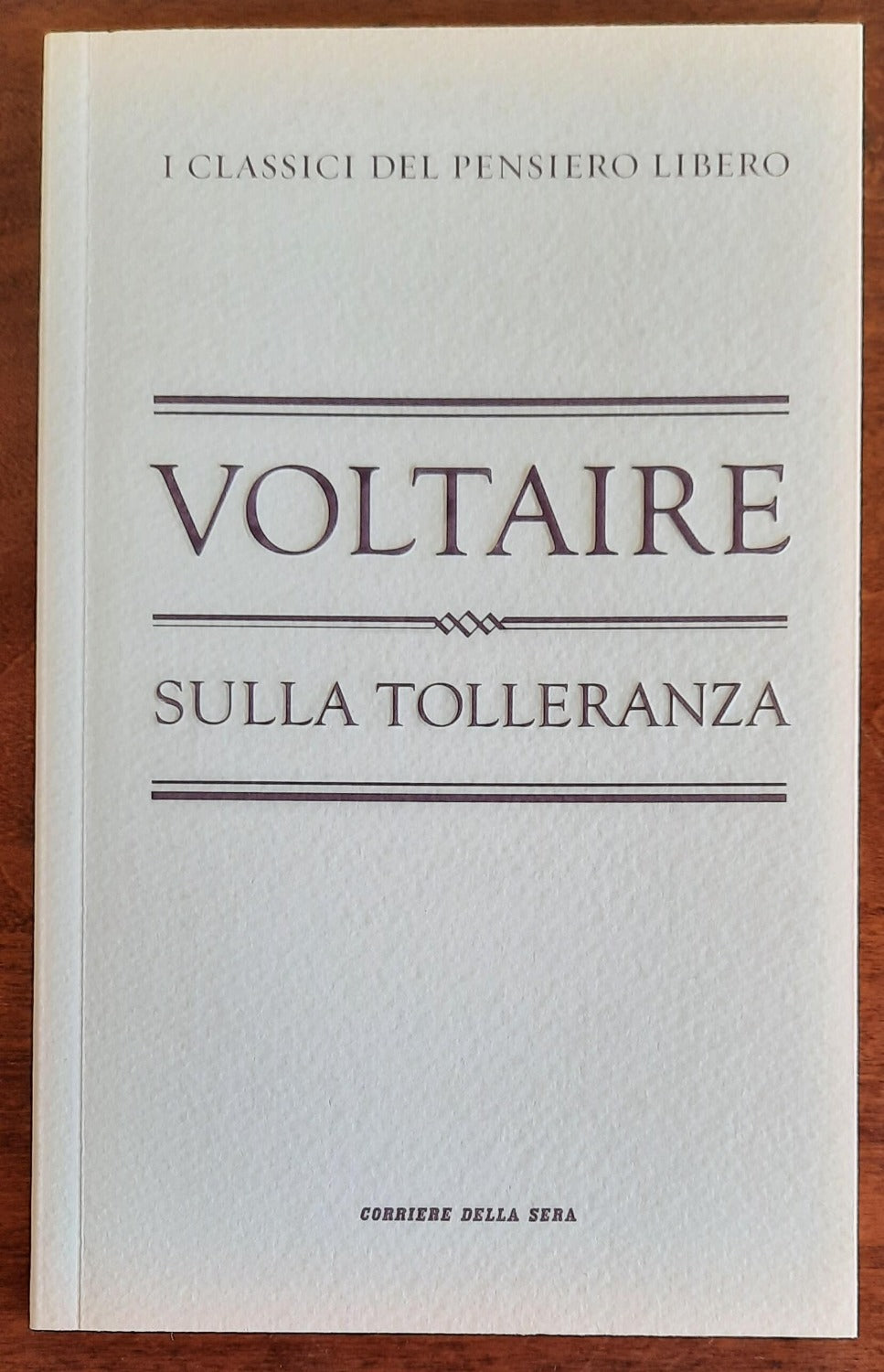 Sulla tolleranza - Voltaire - Corriere Della Sera - 2010 - Libreria Biellese