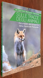 Sulle tracce degli animali. Escursioni alla scoperta della fauna del Piemonte - Libreria Biellese