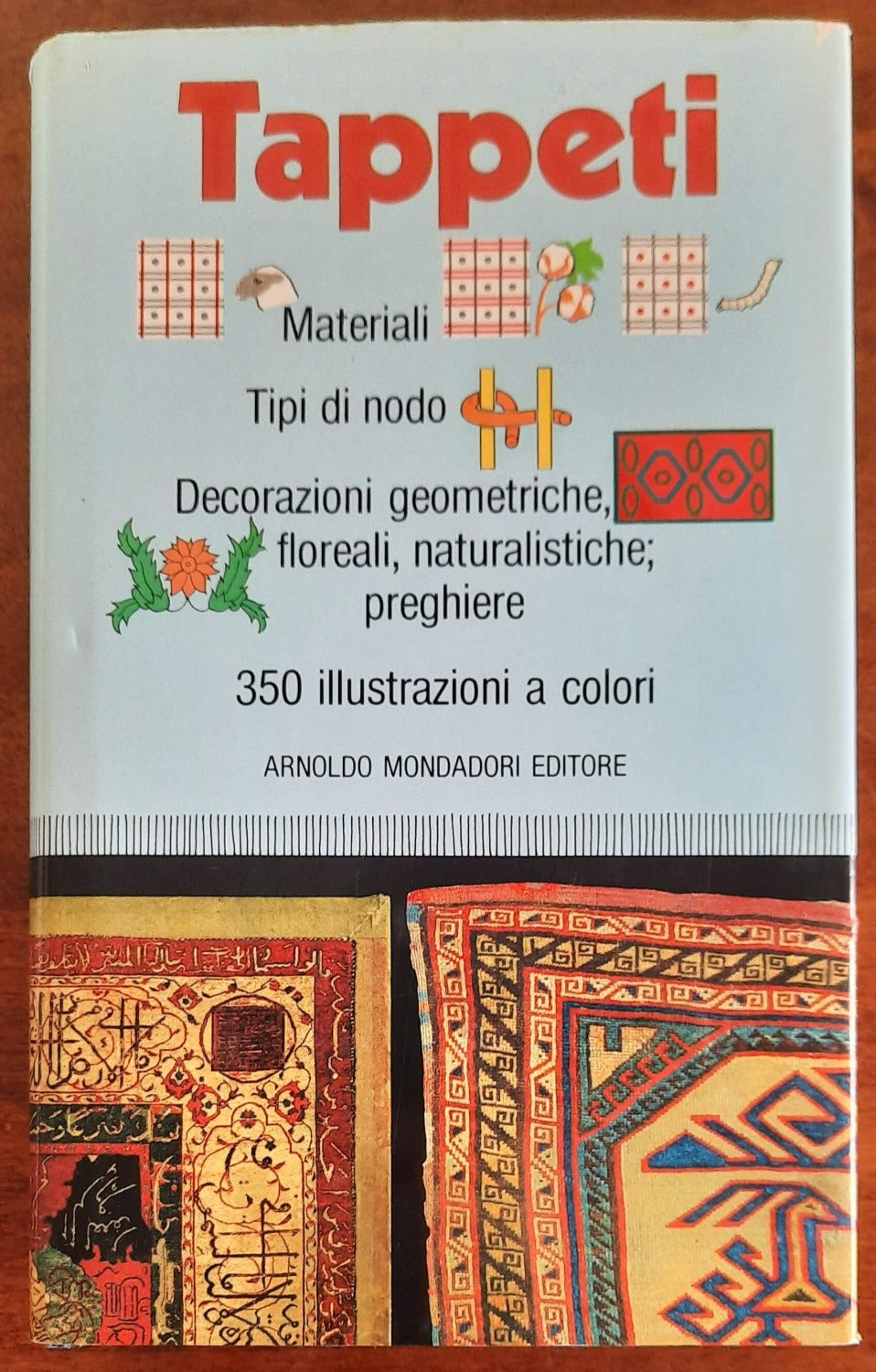 Tappeti. Materiali. Tipi di Nodo - Mondadori - Libreria Biellese