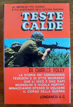 Teste calde. La storia dei commandos tedeschi e di Otto Skorzeny che li ideò e che rapì Mussolini e Nicola Horthy, minacciando spesso di volgere il corso della guerra - Libreria Biellese