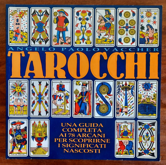 Tarocchi. Una guida completa ai 78 arcani per scoprirne i significati nascosti